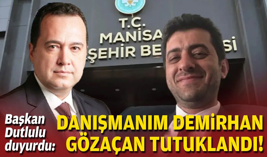 Başkan Dutlulu duyurdu: Danışmanım Demirhan Gözaçan tutuklandı!