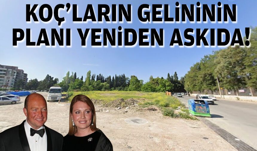 Koç’ların gelininin planı yeniden askıda!