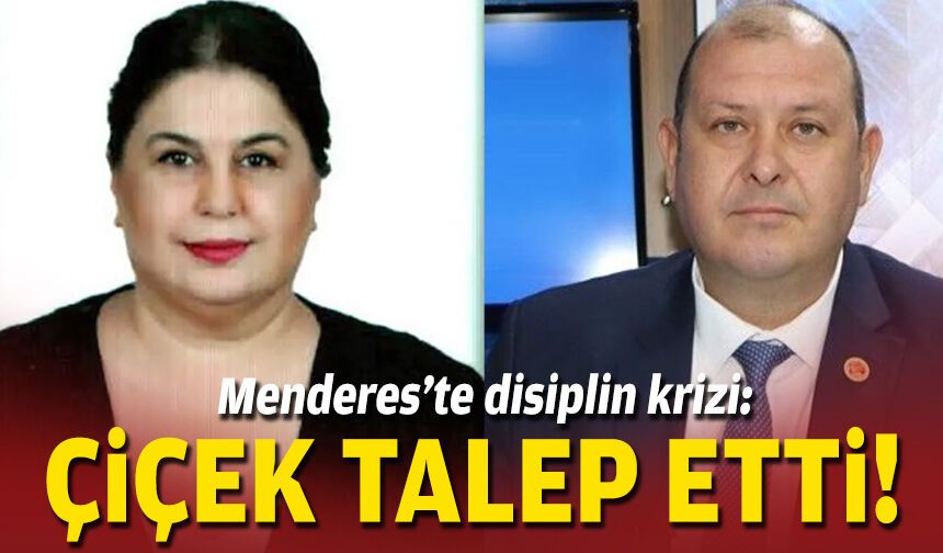 Menderes’te disiplin krizi: Çiçek talep etti!