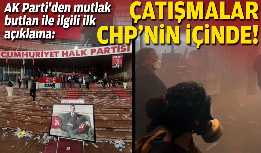AK Parti'den mutlak butlan ile ilgili ilk açıklama: Çatışmalar CHP'nin içinde!