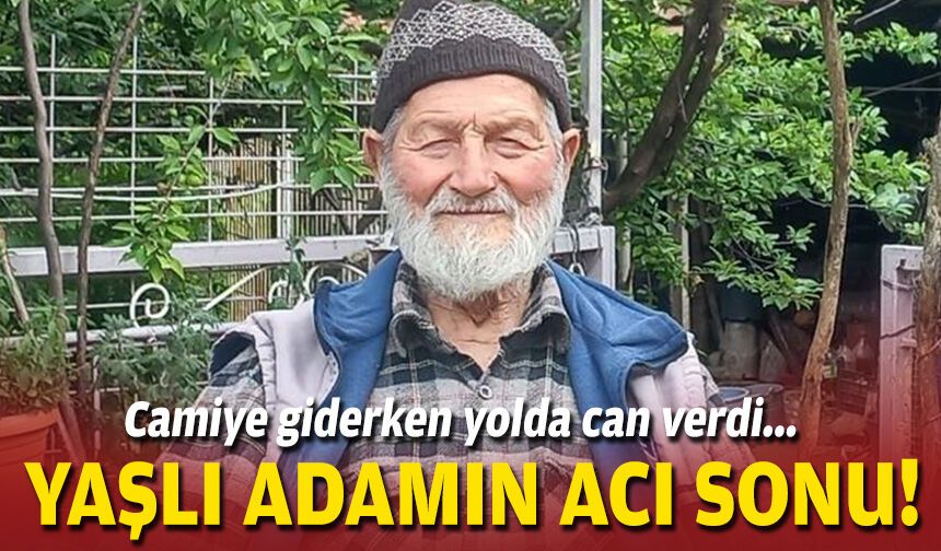 Camiye giderken yolda can verdi... Yaşlı adamın acı sonu!