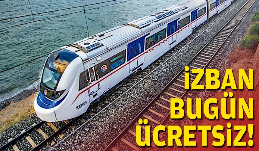 İZBAN, bugün ücretsiz!