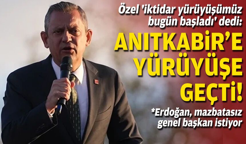 Özel 'iktidar yürüyüşümüz bugün başladı' dedi: Anıtkabir'e yürüyüşe geçti!