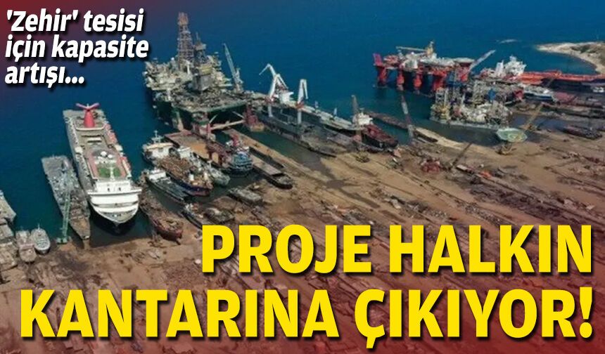 'Zehir' tesisi için kapasite artışı... Proje halkın kantarına çıkıyor!