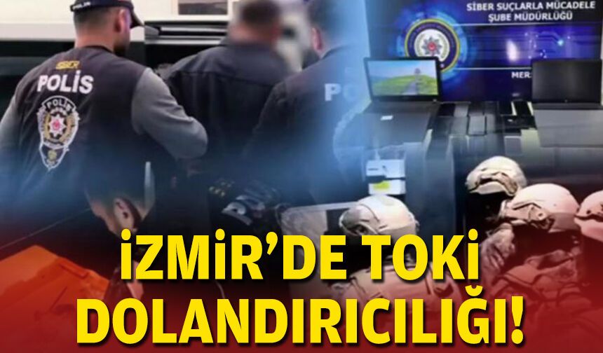 İzmir'de TOKİ dolandırıcılığı!
