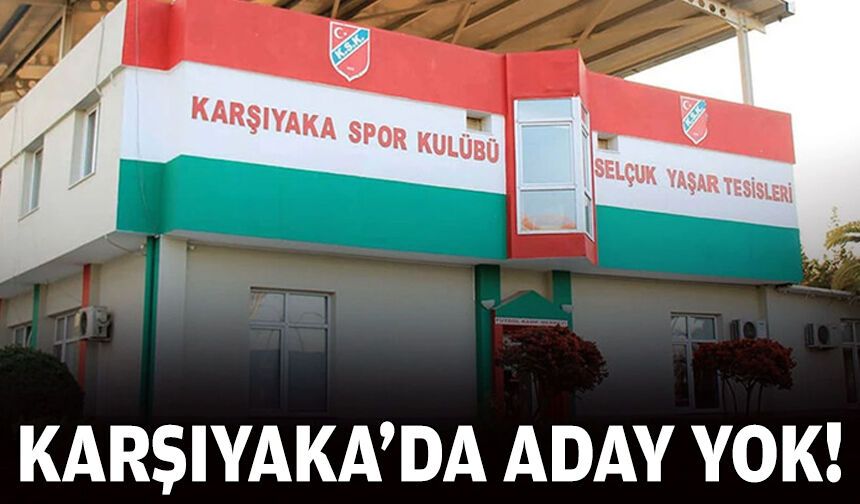 Karşıyaka'da aday yok
