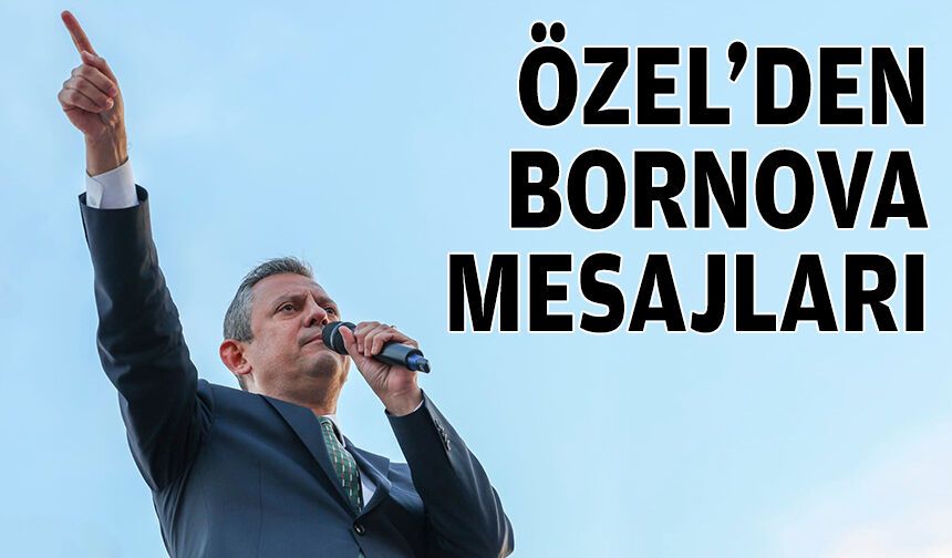 Özel’den Bornova mesajları!