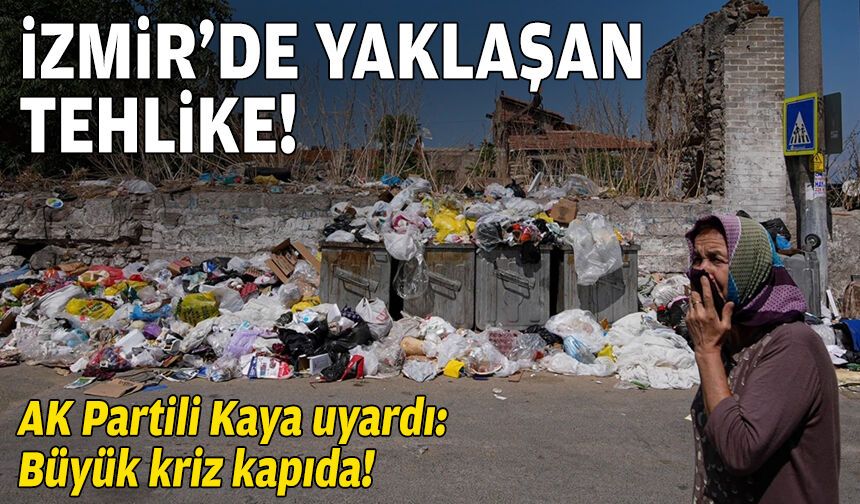İzmir’de yaklaşan tehlike!