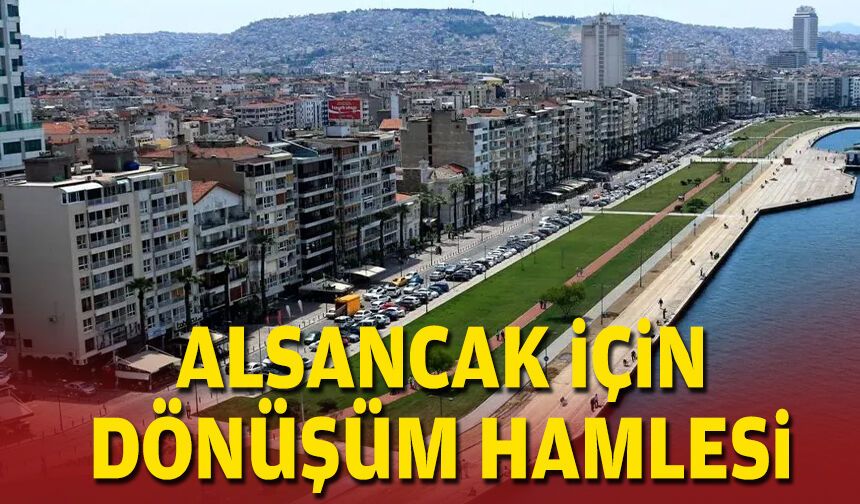 Alsancak için dönüşüm hamlesi