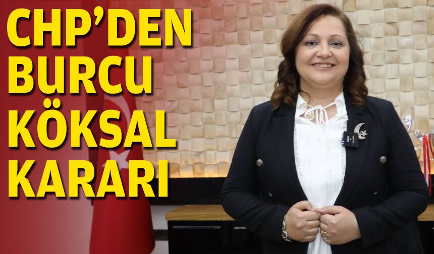 CHP'den Burcu Köksal kararı