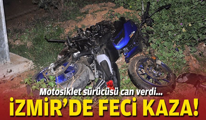 Motosiklet sürücüsü can verdi: İzmir'de feci kaza!