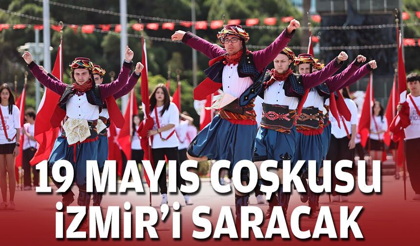 19 Mayıs coşkusu İzmir’i saracak