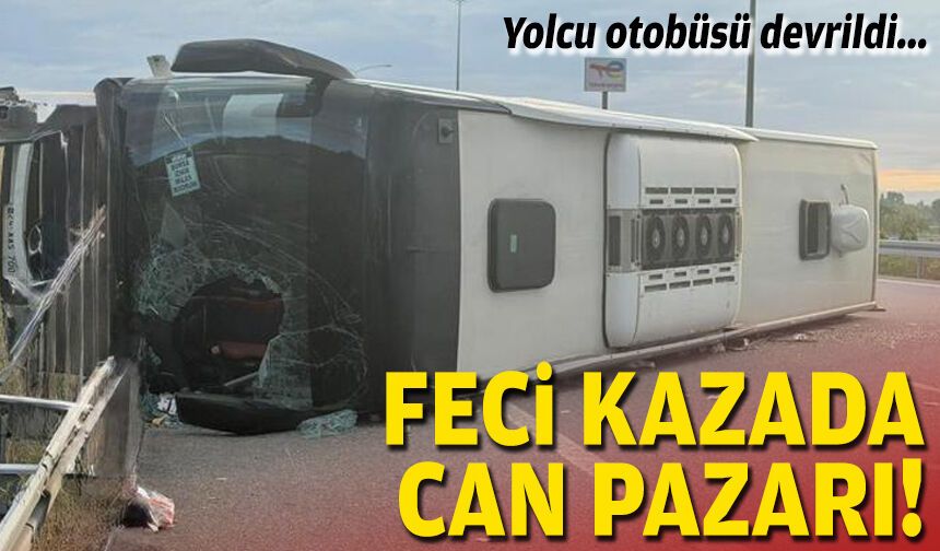 Feci kazada can pazarı: Yolcu otobüsü devrildi!