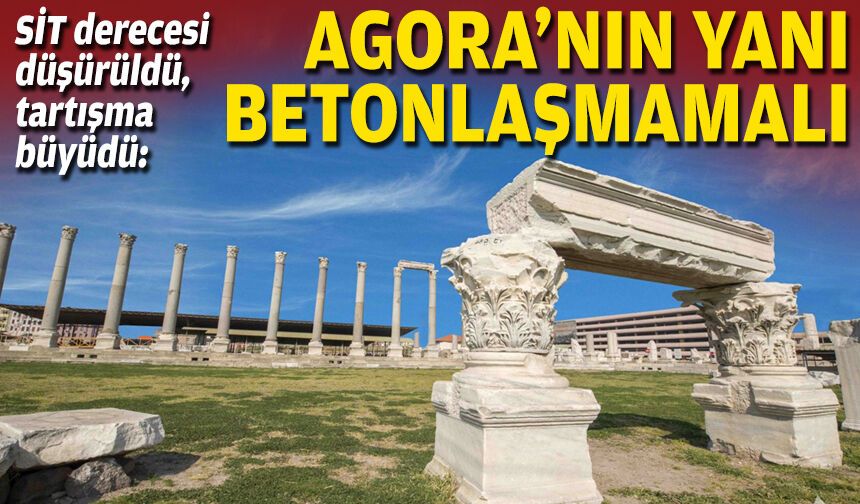 SİT derecesi düşürüldü, tartışma büyüdü: Agora’nın yanı betonlaşmamalı