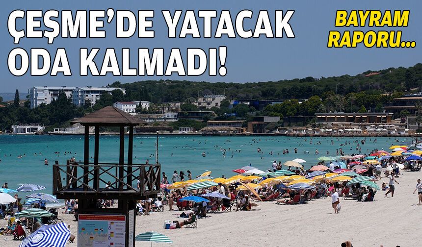 Bayram raporu: Çeşme'de yatacak oda kalmadı!