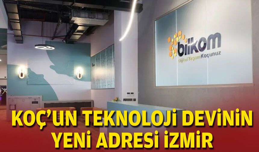 Koç’un teknoloji devinin yeni adresi İzmir