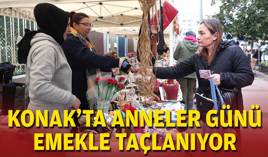 Konak’ta Anneler Günü emekle taçlanıyor