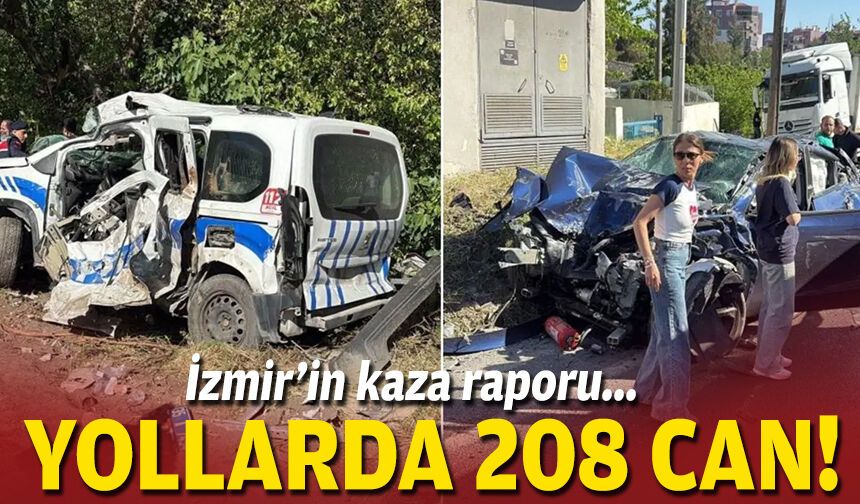 İzmir’in kaza raporu... Yollarda 208 can!