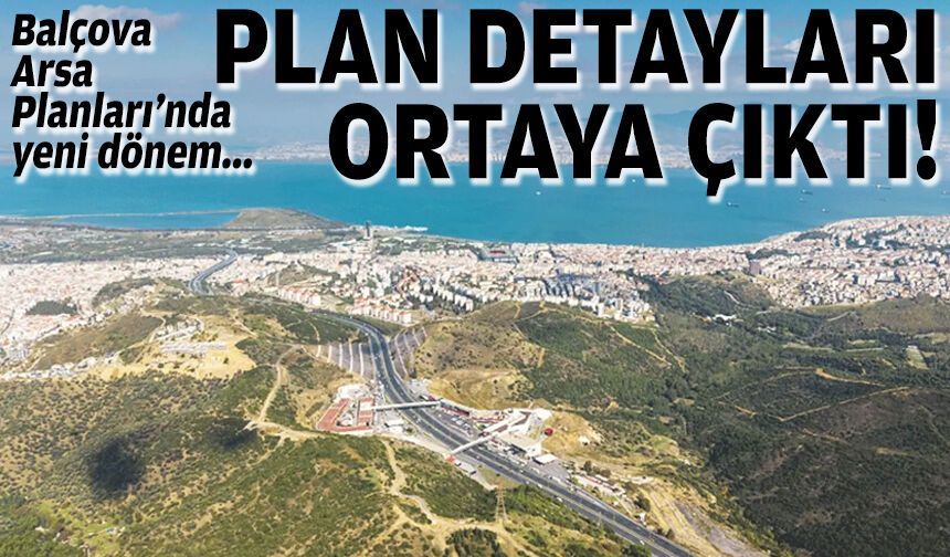 Balçova Arsa Planları’nda yeni dönem... Plan detayları ortaya çıktı!