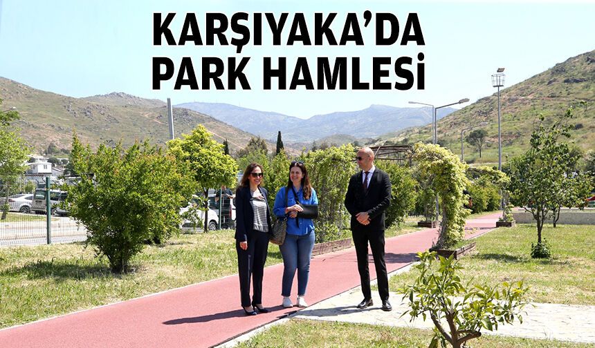 Karşıyaka’da park hamlesi