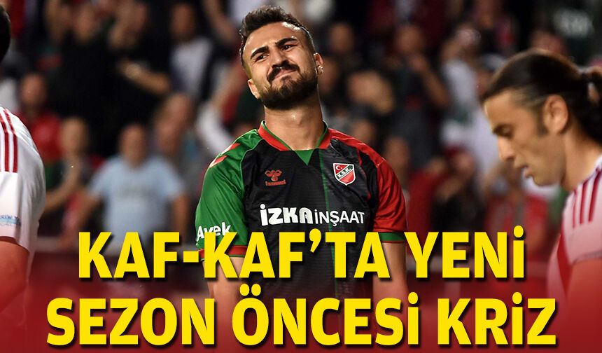 Kaf-Kaf'ta yeni sezon öncesi kriz