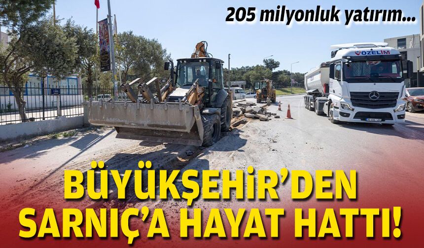 205 milyonluk yatırım... Büyükşehir'den Sarnıç'a hayat hattı!