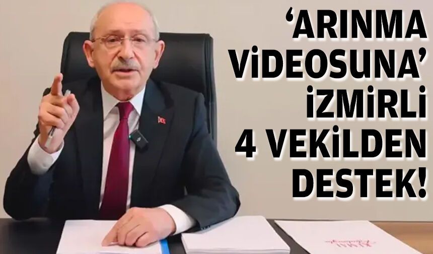 Kılıçadaroğlu'nun 'arınma videosuna' İzmirli 4 vekilden destek!