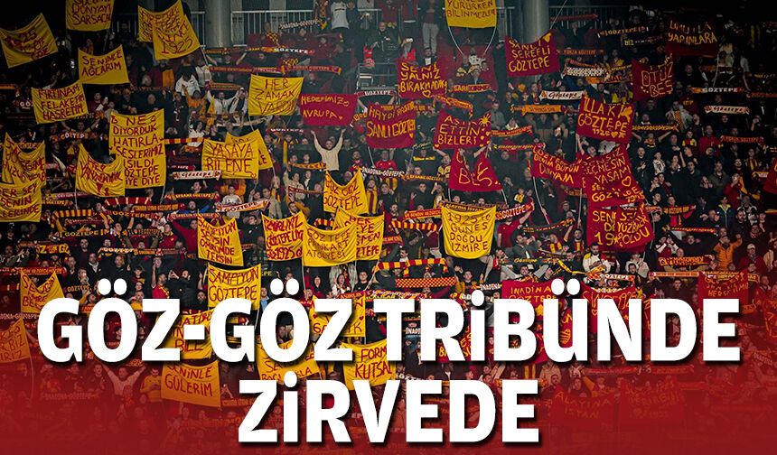 Göz-Göz tribünde zirvede