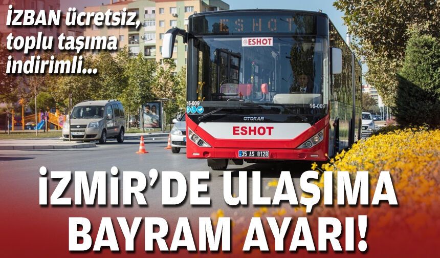 İzmir'de ulaşıma bayram ayarı!
