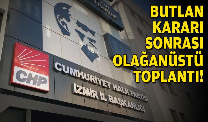 Mutlak butlan sonrası CHP İzmir’de olağanüstü toplantı