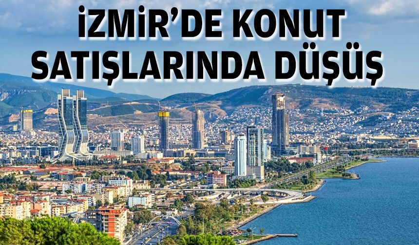 İzmir'de konut satışlarında düşüş