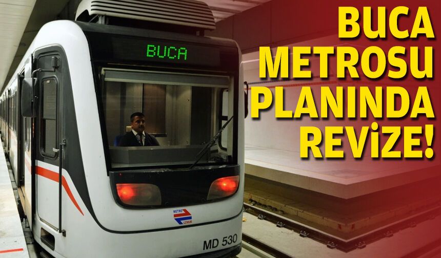 Buca Metrosu planında revize!