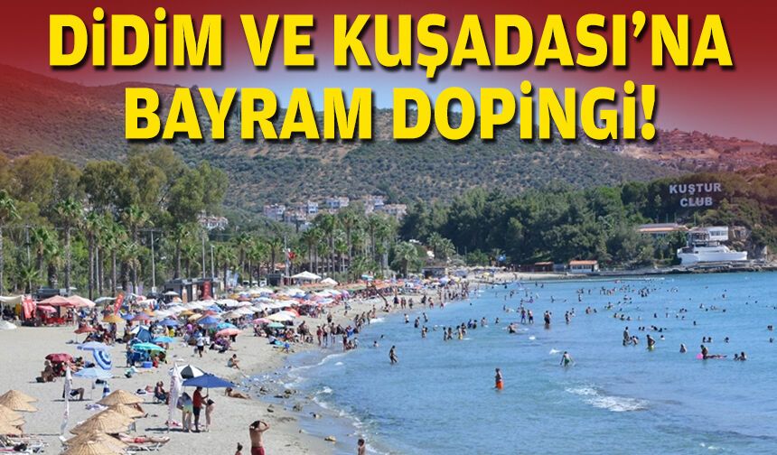 Didim ve Kuşadası’na bayram dopingi!