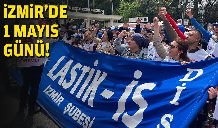 İzmir'de 1 Mayıs günü!