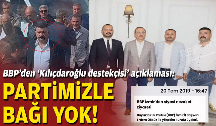 BBP’den ‘Kılıçdaroğlu destekçisi’ açıklaması: Partimizle bağı yok!