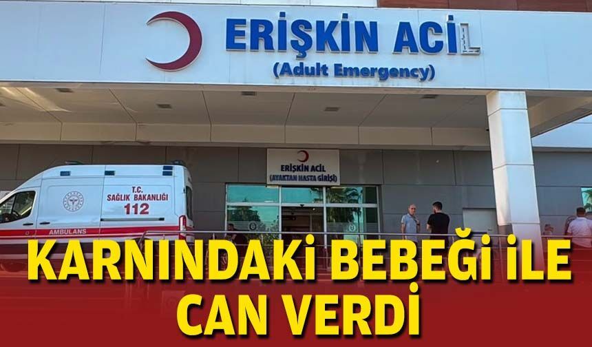 Karnındaki bebeği ile can verdi... Söke'de katliam!
