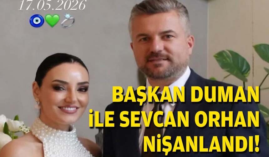 Başkan Duman ile Sevcan Orhan nişanlandı!