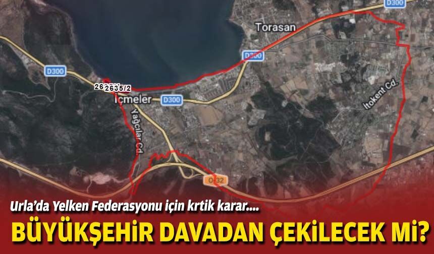 Urla’da Yelken Federasyonu için kritik karar: Büyükşehir davadan çekilecek mi?