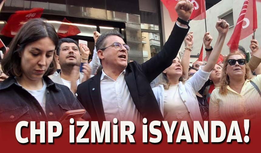 CHP İzmir isyanda!
