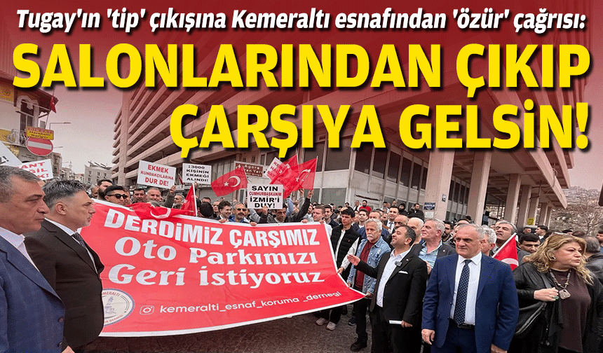 Tugay'ın 'tip' çıkışına Kemeraltı esnafından 'özür' çağrısı: Salonlardan çıkıp çarşıya gelsin!