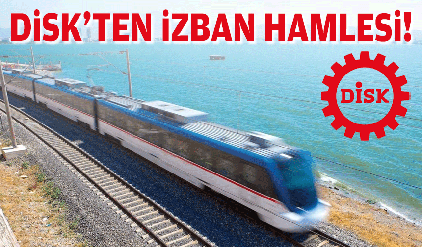 DİSK'ten İZBAN hamlesi!
