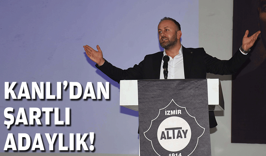 Altay'da Kanlı'dan şartlı destek!