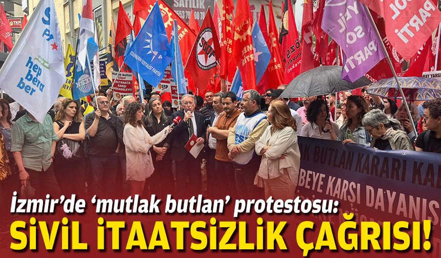 İzmir’de ‘mutlak butlan’ protestosu: Sivil itaatsizlik çağrısı!