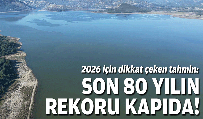 2026 için dikkat çeken tahmin: Son 80 yılın rekoru kapıda!