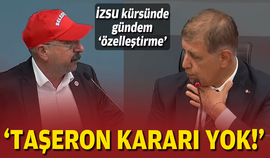 İZSU kürsünde gündem ‘özelleştirme’… ‘Taşeron gündemi yok!’