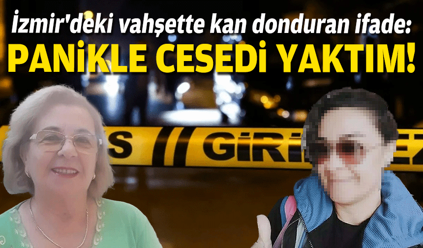 İzmir'de vahşet gecesi: Yaşlı kadın yakılarak öldürüldü!