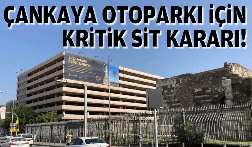 Çankaya Katlı Otoparkı için kritik karar: SİT derecesi düşürüldü