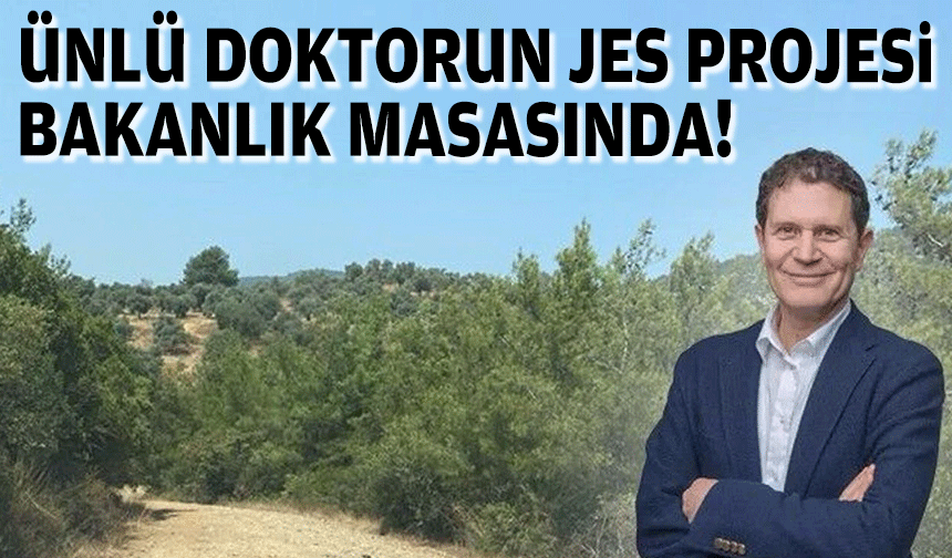 Ünlü doktorun JES projesi Bakanlık masasında!