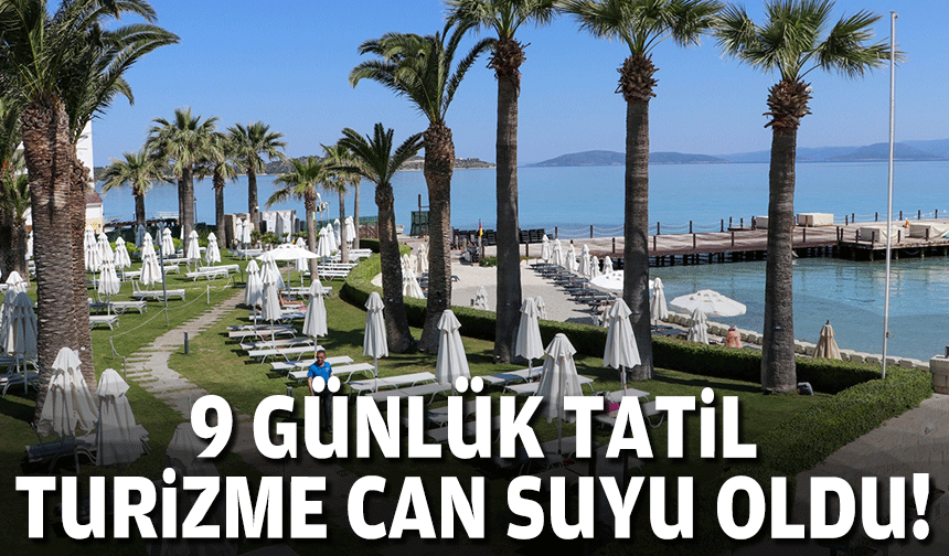 9 günlük tatil Ege turizmine can suyu oldu