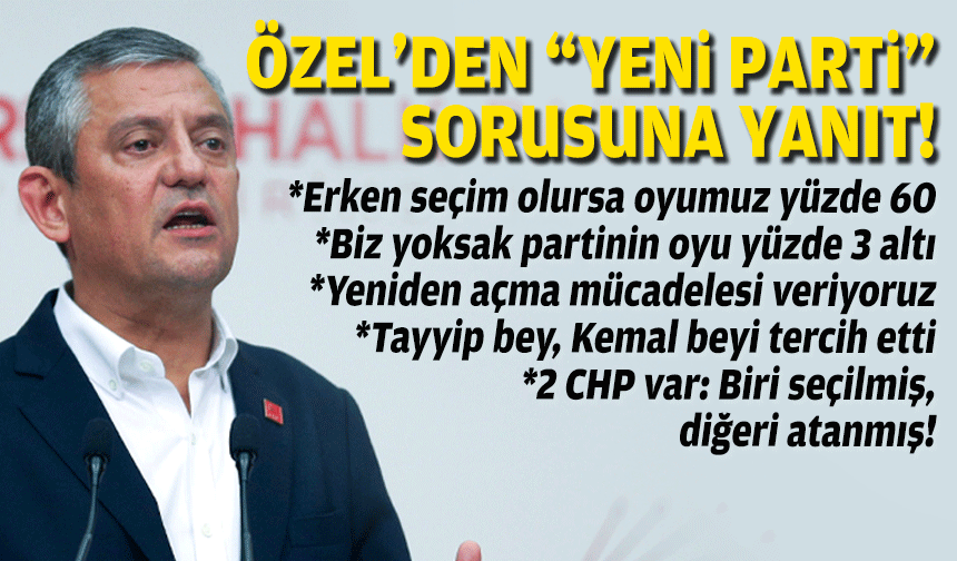 Özgür Özel'den "yeni parti" sorusuna yanıt!